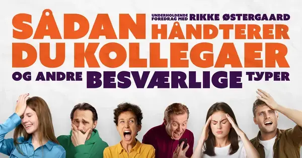 Sådan håndterer du kollegaer (og andre besværlige typer) - Underholdende foredrag - Rikke Østergaard
